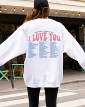 Load image into Gallery viewer, DIFFERENT WAYS TO SAY I LOVE YOU SWEATSHIRT
