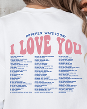 Load image into Gallery viewer, DIFFERENT WAYS TO SAY I LOVE YOU SWEATSHIRT
